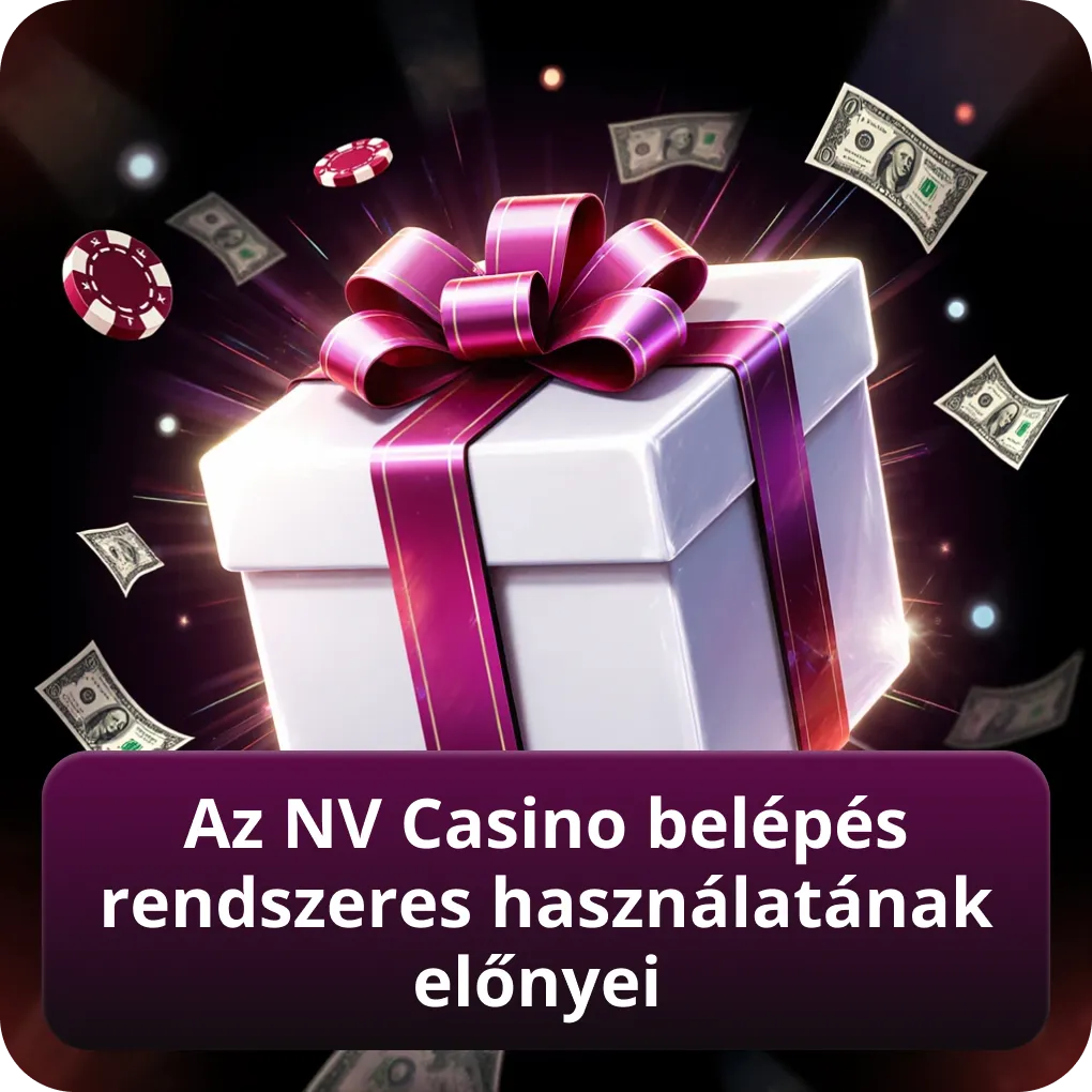 Az NV Casino Belépés rendszeres használatának előnyei